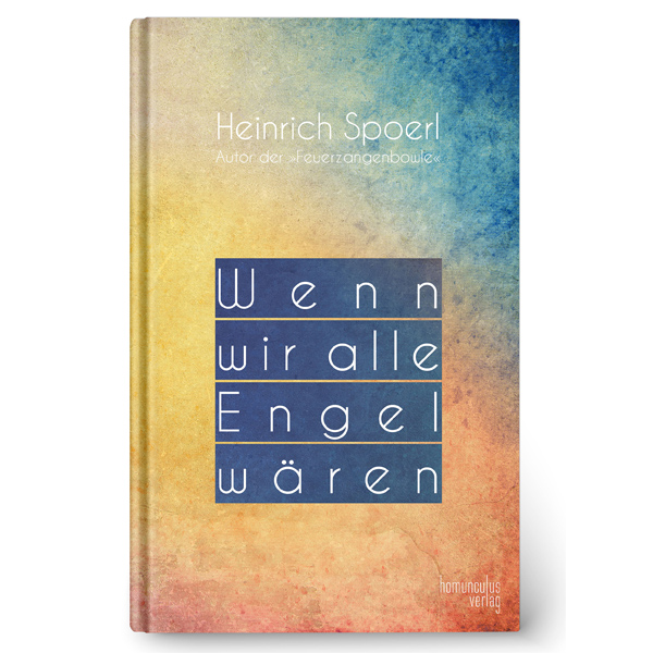 Cover: Wenn wir alle Engel wären von Heinrich Spoerl